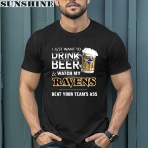 NFL I Just Want To Drink Beer And Watch My Baltimore Ravens Shirt