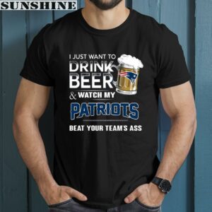 NFL New England Patriots I Just Want To Drink Beer And Watch My Patriots Shirt