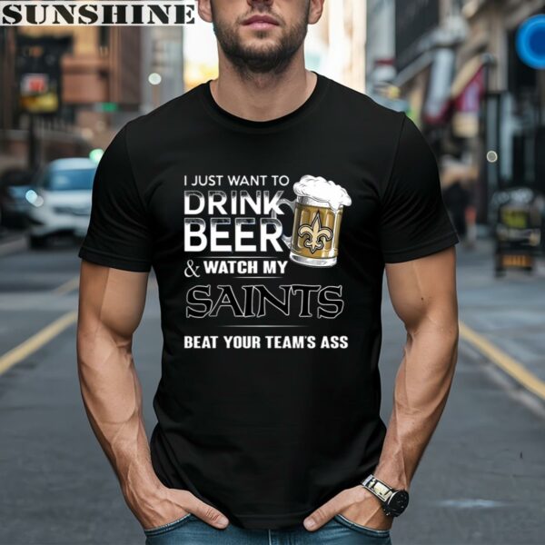 NFL New Orleans Saints I Just Want To Drink Beer And Watch My Saints Shirt