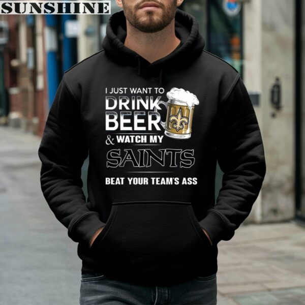 NFL New Orleans Saints I Just Want To Drink Beer And Watch My Saints Shirt 4 hoodie