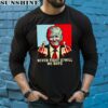 Never Fight Uphill Me Boys Trump Shirt 5 long sleeve