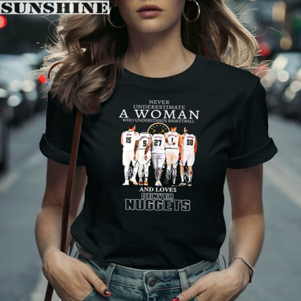 Never Underestimate A Woman Who Understands Basketball And Lover Denver Nuggets Shirt