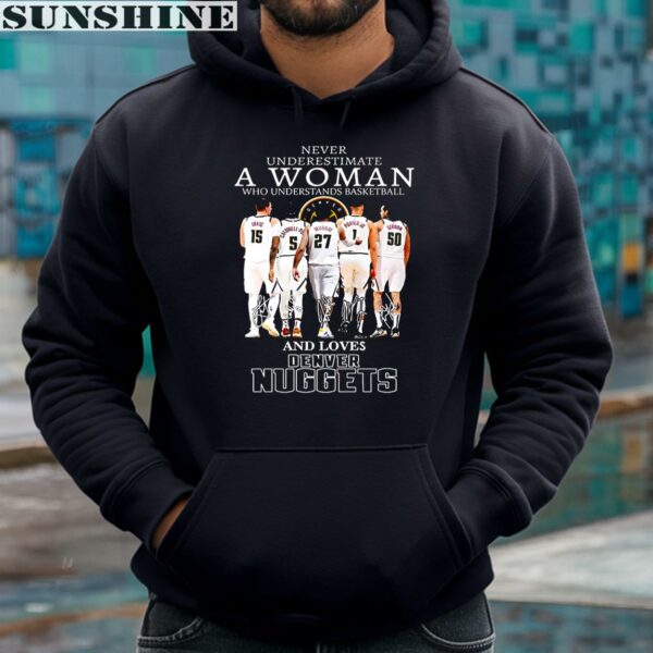 Never Underestimate A Woman Who Understands Basketball And Lover Denver Nuggets Shirt 4 hoodie