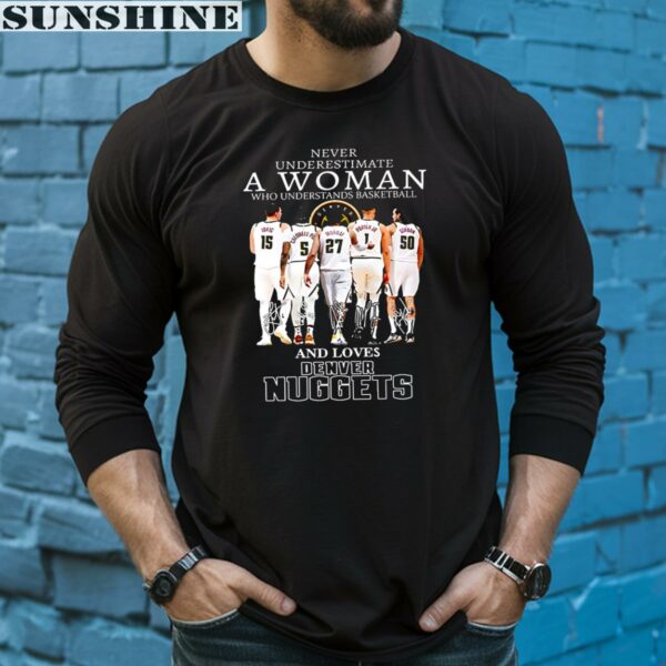 Never Underestimate A Woman Who Understands Basketball And Lover Denver Nuggets Shirt 5 long sleeve