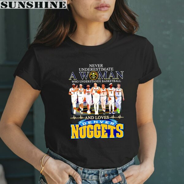 Never Underestimate A Woman Who Understands Basketball And Loves Denver Nuggets Shirt 2 women shirt