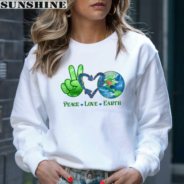 Peace Love Earth Environment Day Recycle Earth Day Shirt 4 sweatshirt