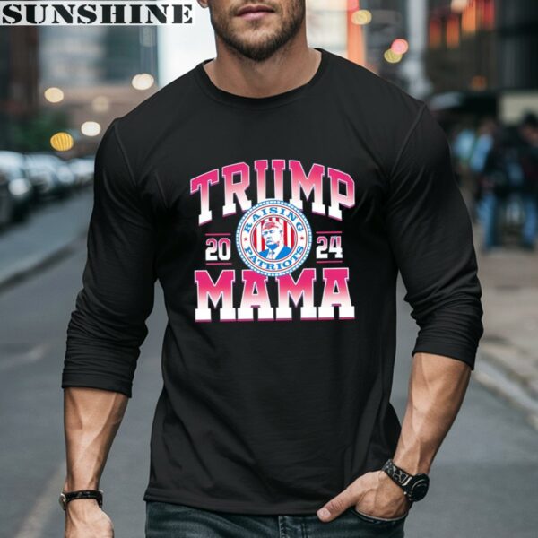 Raising Patriots 2024 Trump Mama Shirt 5 long sleeve shirt