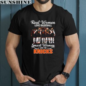 Real Women Love Baseball Smart Women Love The New York Knicks Shirt