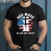 Red Wave In God We Trust Trump Shirt