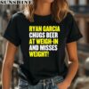 Ryan Garcia Chugs Beer At Weigh In And Misses Weight Shirt 2 women shirt