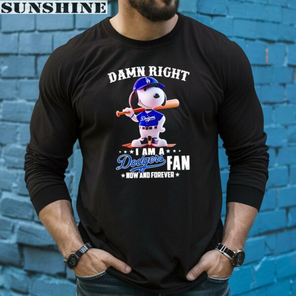 Snoopy Damn Right I Am A LA Dodgers Fan Now And Forever Dodgers Shirt 5 long sleeve