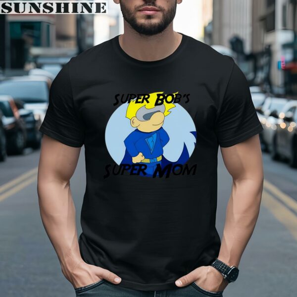 Super Bobs Supermom Every Hero Has A Mom Shirt 2 men shirt