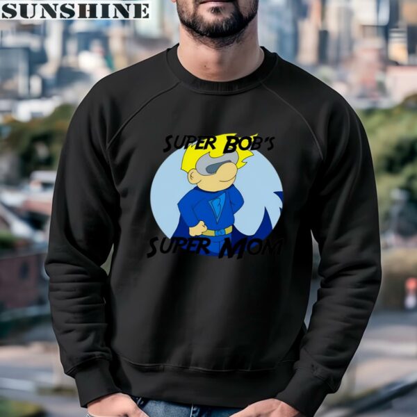 Super Bobs Supermom Every Hero Has A Mom Shirt 3 sweatshirt