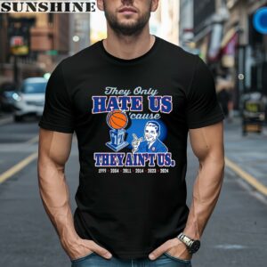 They Only Hate Us 'cause They Ain't Us Uconn Huskies Shirt