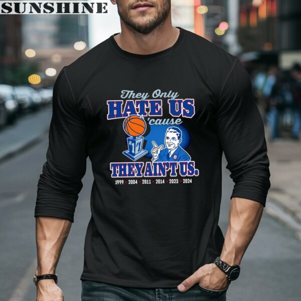 They Only Hate Us cause They Aint Us Uconn Huskies Shirt 5 long sleeve shirt