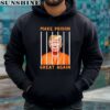 Trump Make Prison Great Again Mugshot Shirt 4 hoodie
