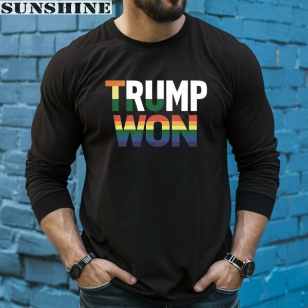 Trump Won Donald Trump LGBT Shirt 5 long sleeve