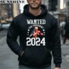Wanted For President 2024 Donald Trump Shirt 4 hoodie