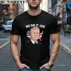 We Did It Joe With American Flag Joe Biden Shirt