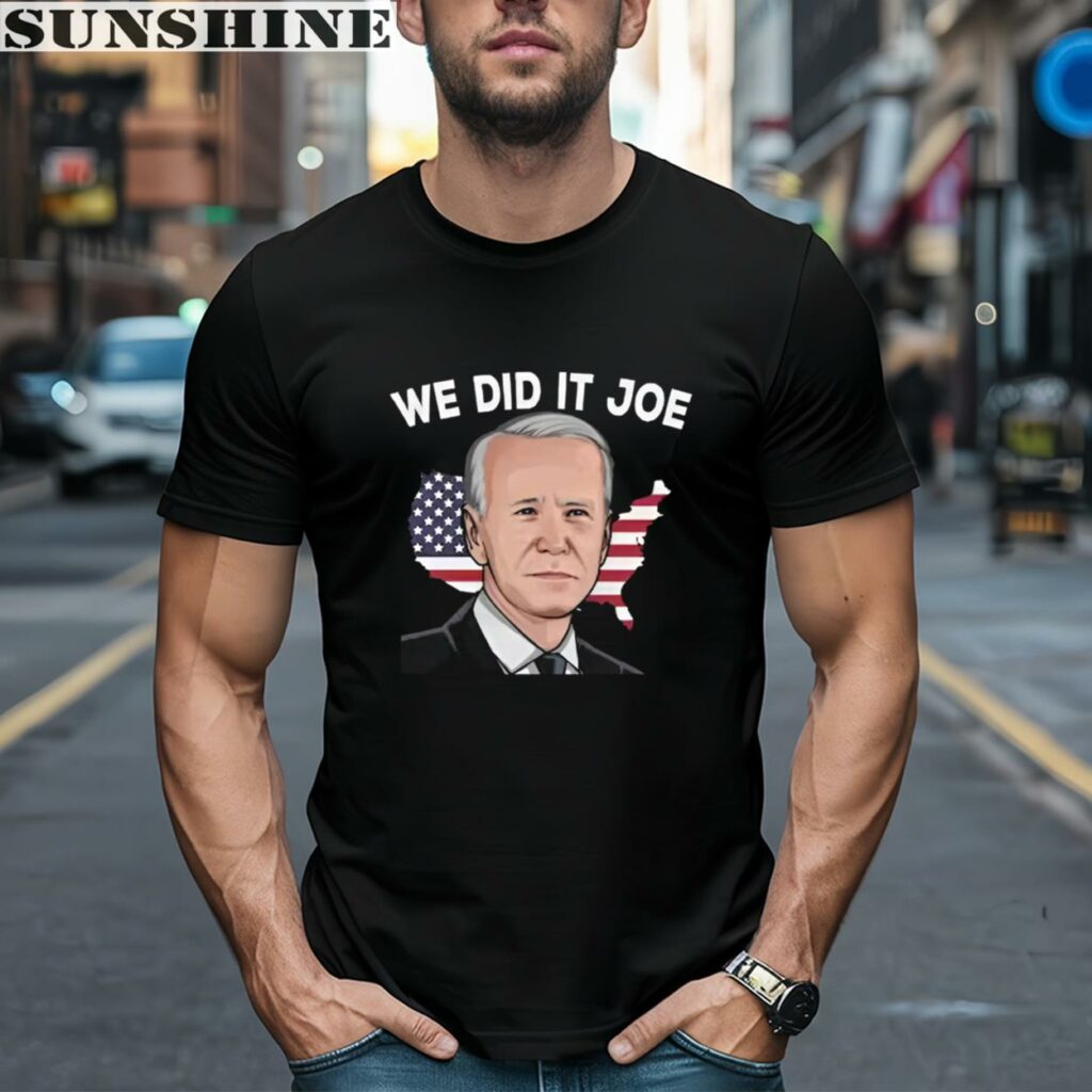 We Did It Joe With American Flag Joe Biden Shirt