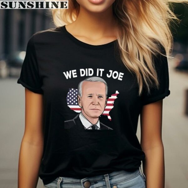We Did It Joe With American Flag Joe Biden Shirt 2 women shirt