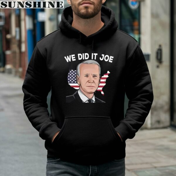 We Did It Joe With American Flag Joe Biden Shirt 4 hoodie