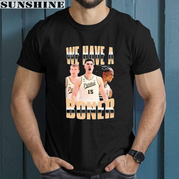 We Have A Boner Basketball Purdue Boilermakers Shirt