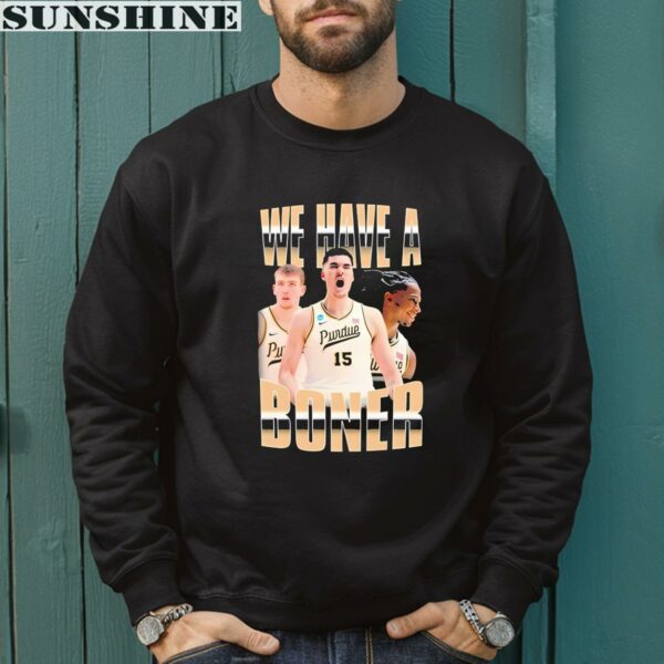 We Have A Boner Basketball Purdue Boilermakers Shirt 3 sweatshirt