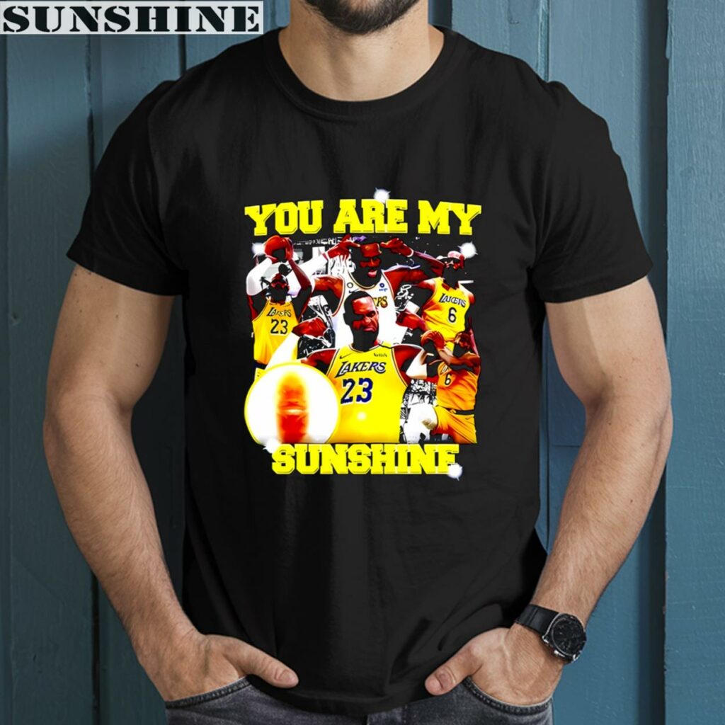 You Are My Sunshine Los Angeles Lakers Lebron James Shirt