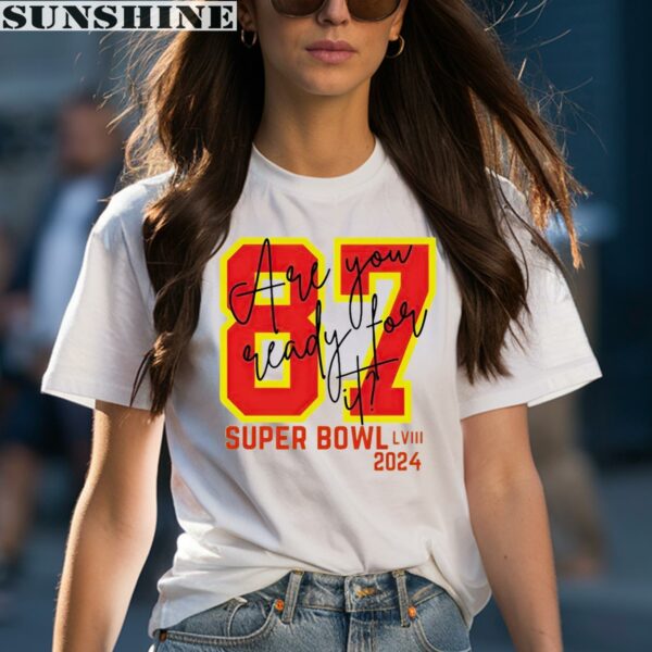 Are You Ready For It 87 Travis Kelce Taylor Super Bowl LVIII 2024 Shirt 1 women shirt