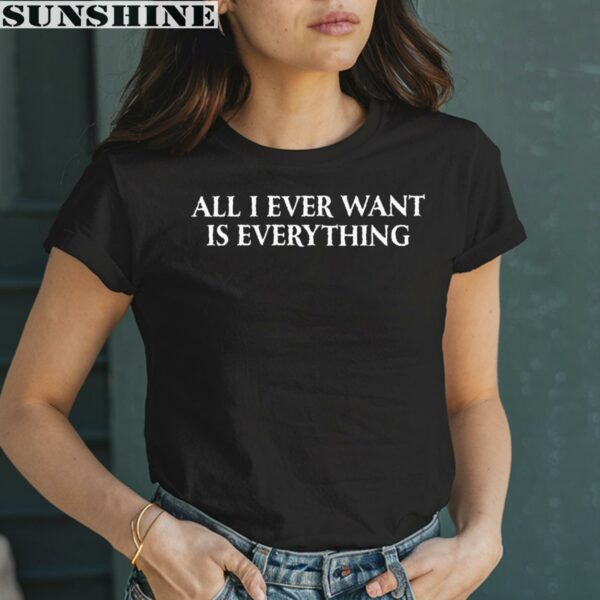 Blu Detiger All I Ever Want Is Everything Shirt 2 women shirt