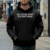 Blu Detiger All I Ever Want Is Everything Shirt 4 hoodie