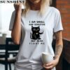 Cat I Am Small And Sensitive But Also Fight Me T shirt 2 women shirt