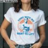 Come With Me If You Want To Lift Gym Shirt 2 women shirt