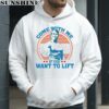 Come With Me If You Want To Lift Gym Shirt 3 hoodie