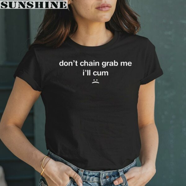Dont Chain Grab Me Ill Cum Shirt 2 women shirt