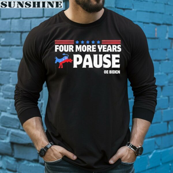 Four More Years Pause Joe Biden Saying Donkey 2024 Shirt 5 long sleeve shirt