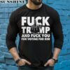 Fuck Trump And Fuck You And Voting For Him Shirt 5 long sleeve shirt
