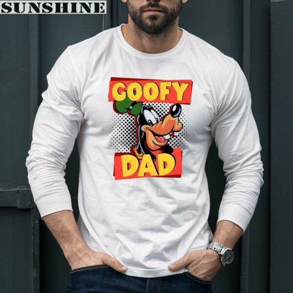 Goofy Dad Goofy Dad Family Trip Gifts For Fathers Day Shirt 5 Long Sleeve shirt