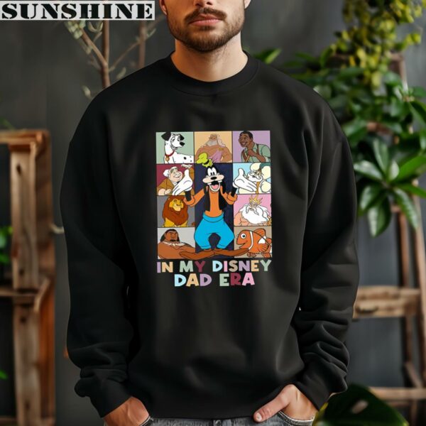 Goofy In My Disneydad Era Shirt Fathers Day Gifts Ideas 3 sweatshirt