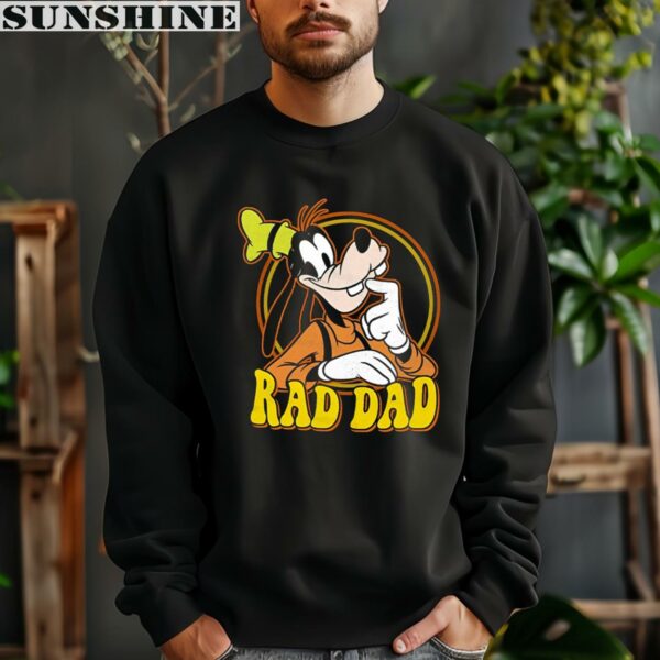 Goofy Rad Dad Shirt Disney Dad Shirt Fathers Day Gift 3 sweatshirt