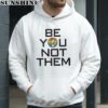 Grateful Dead Pride Be You Not Them Shirt 4 hoodie