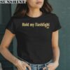 Hold My Flashlight Dad Shirt 2 women shirt