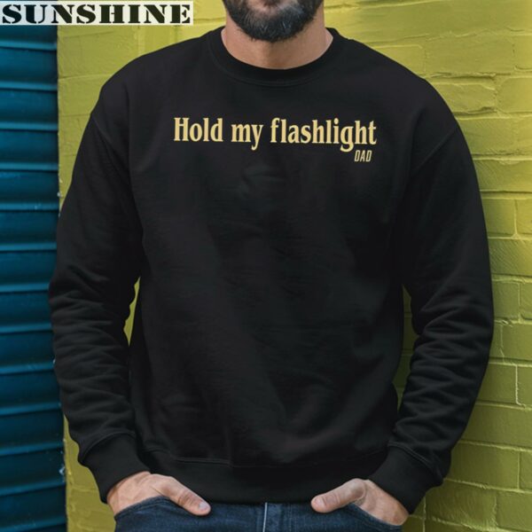 Hold My Flashlight Dad Shirt 3 sweatshirt
