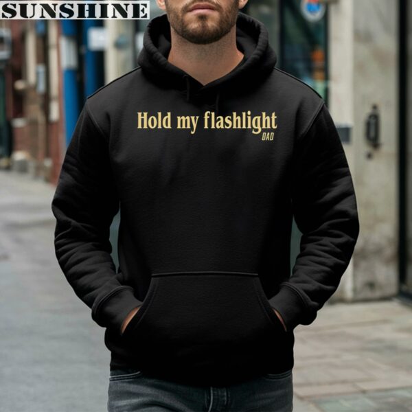 Hold My Flashlight Dad Shirt 4 hoodie