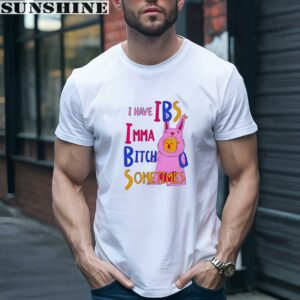 I Have Ibs Imma Bitch Sometimes Shirt 1 men shirt