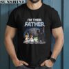 Im Their Father Shirt Star War Gifts For Dad 1 men shirt