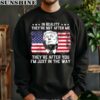 In Reality Theyre Not After Me Theyre After You Trump Shirt 3 sweatshirt