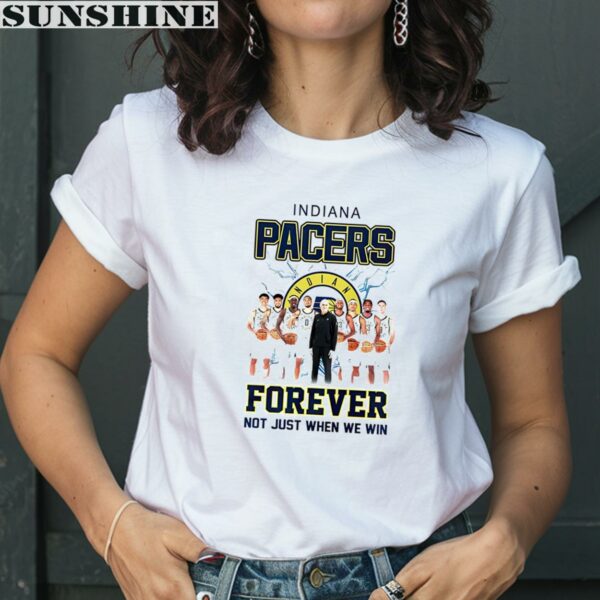 Indiana Pacers Forever Not Just When We Win Team Players Shirt 2 women shirt 1