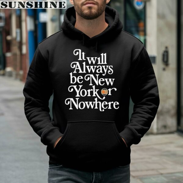 Jalen Brunson It Always Be New York Knicks Or Nowhere Shirt 4 hoodie